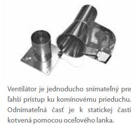 komínový ventilátor - snímateľný pre ľahší prístup.